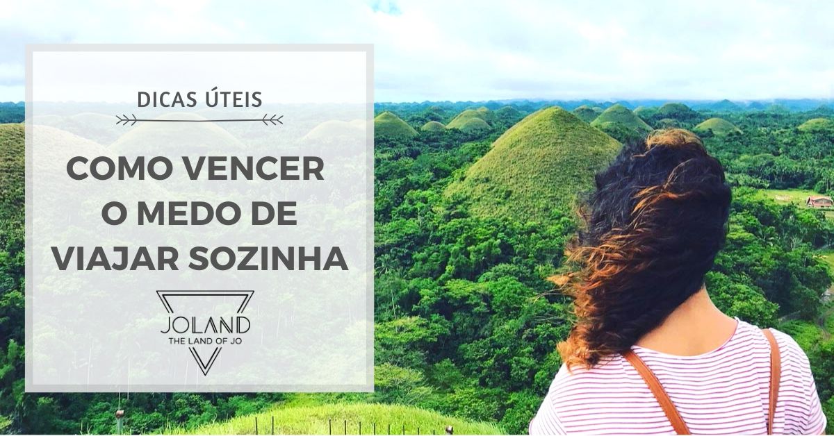 Dicas Teis Como Vencer O Medo De Viajar Sozinha Joland Blog De