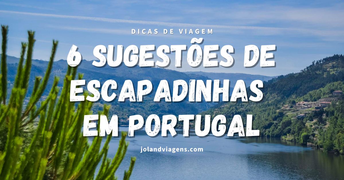 6 Excelentes Escapadinhas Em Portugal (Norte E Centro)